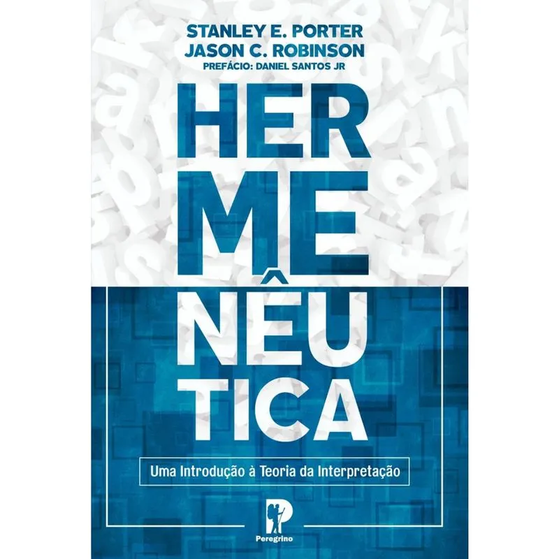 Hermenêutica Uma Introdução a Teoria da Interpretação Stanley e. Porter