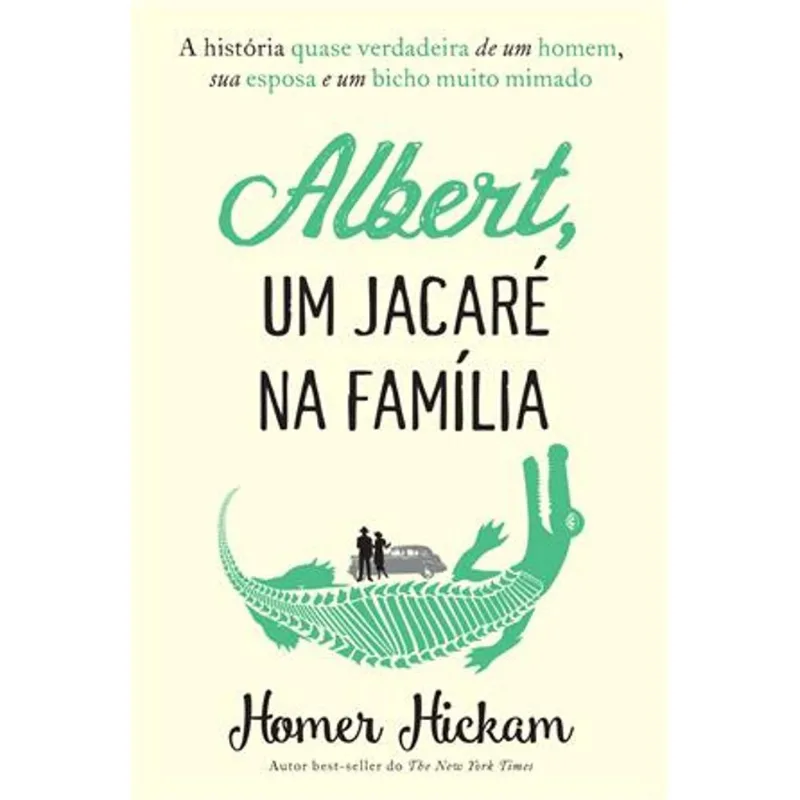 Albert, Um Jacare na Familia - a História Quase Verdadeira de Um Homem, Sua Esposa e Um Bicho Muito Mimado