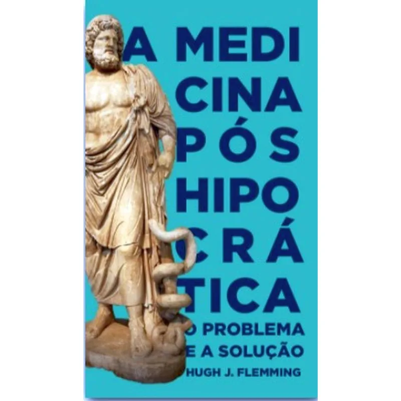 A MEDICINA PÓS-HIPOCRÁTICA