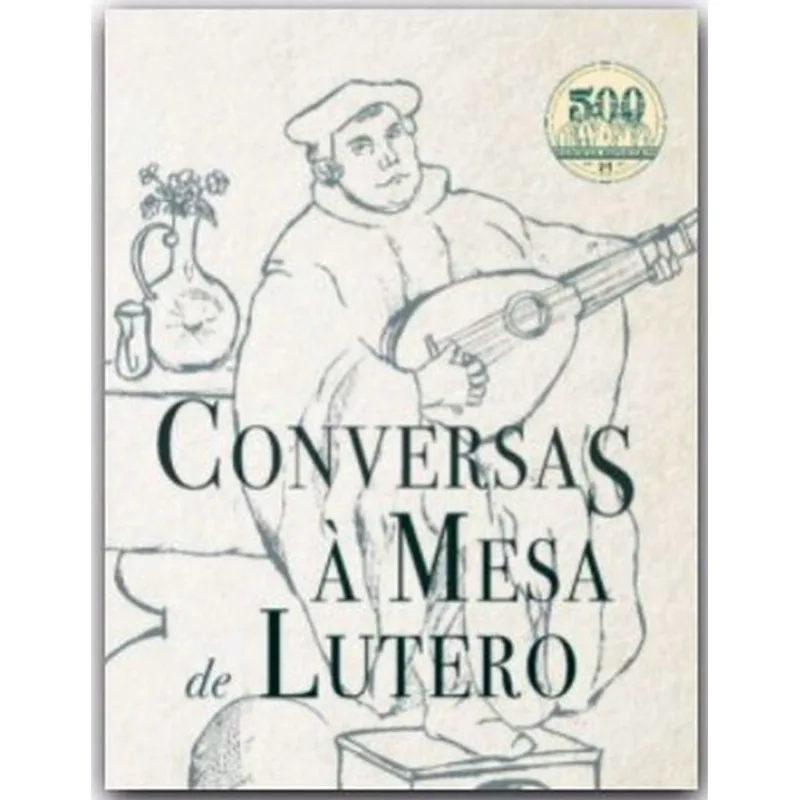 CONVERSAS À MESA DE LUTERO