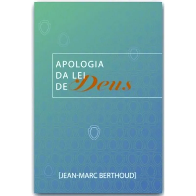 APOLOGIA DA LEI DE DEUS