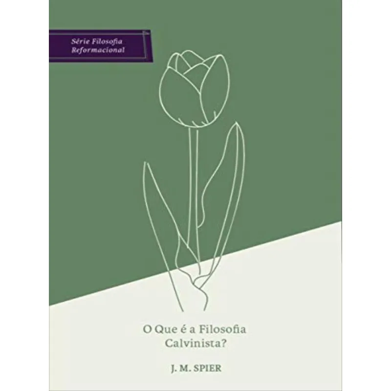O QUE É A FILOSOFIA CALVINISTA?