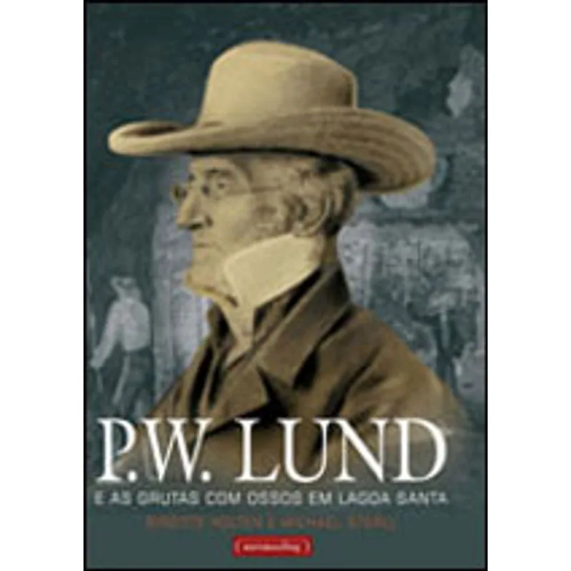 P. W. LUND E AS GRUTAS COM OSSOS EM LAGOA SANTA
