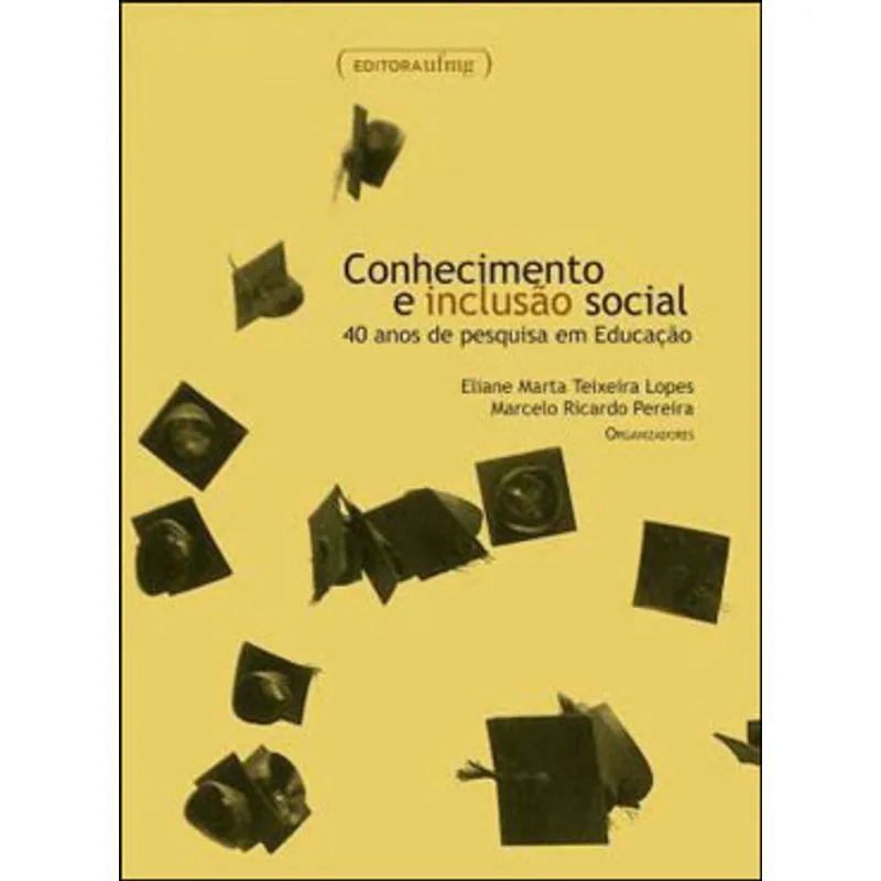 CONHECIMENTO E INCLUSAO SOCIAL - 40 ANOS DE PESQUISA EM EDUCAÇAO