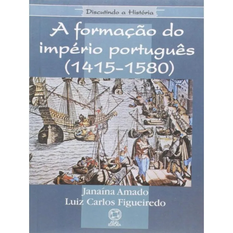 A FORMAÇÃO DO IMPÉRIO PORTUGUÊS (1415-1580)