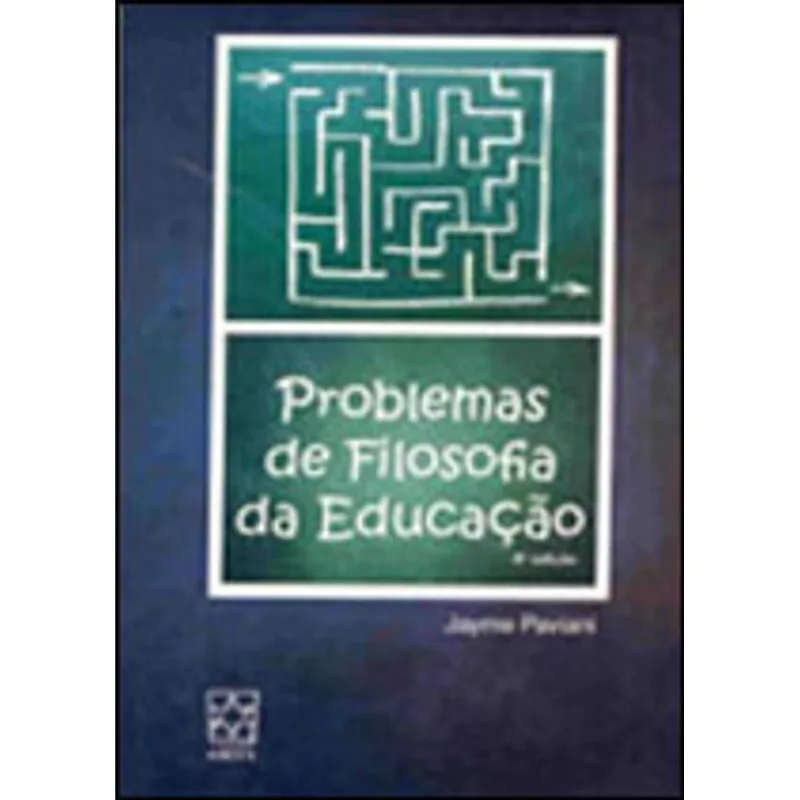 PROBLEMAS DE FILOSOFIA DA EDUCAÇAO
