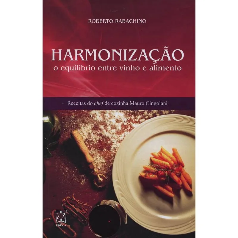Harmonização: O Equilíbrio Entre Vinho E Alimento 1ª Ed. Harmonização O Equilíbrio Entre Vinho e Alimento