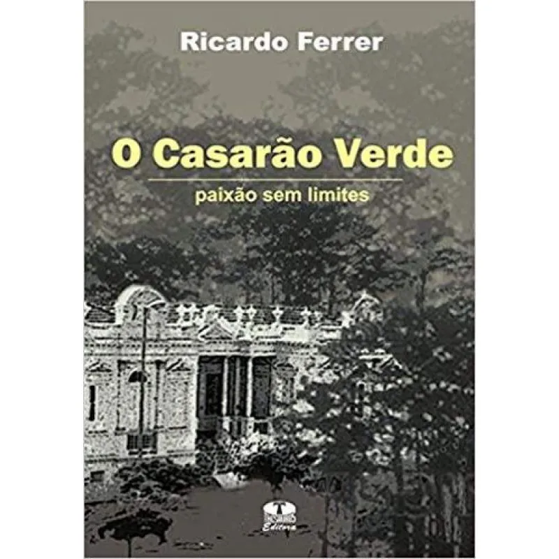 O Casarão Verde. Paixão Sem Limites