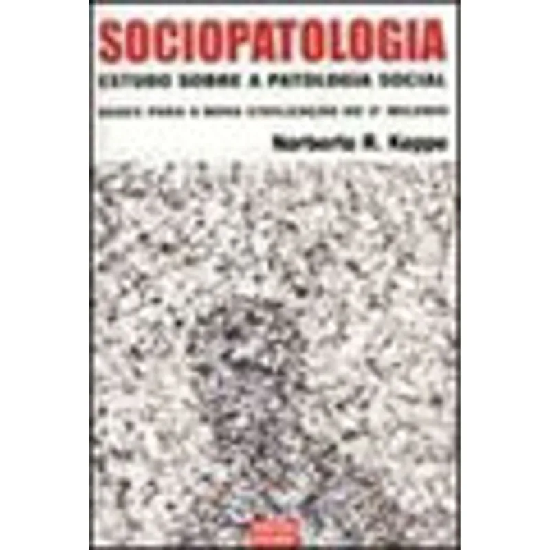 SOCIOPATOLOGIA - ESTUDO SOBRE A PATOLOGIA SOCIAL