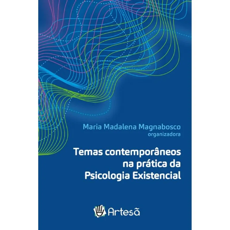 TEMAS CONTEMPORÂNEOS NA PRÁTICA DA PSICOLOGIA EXISTENCIAL