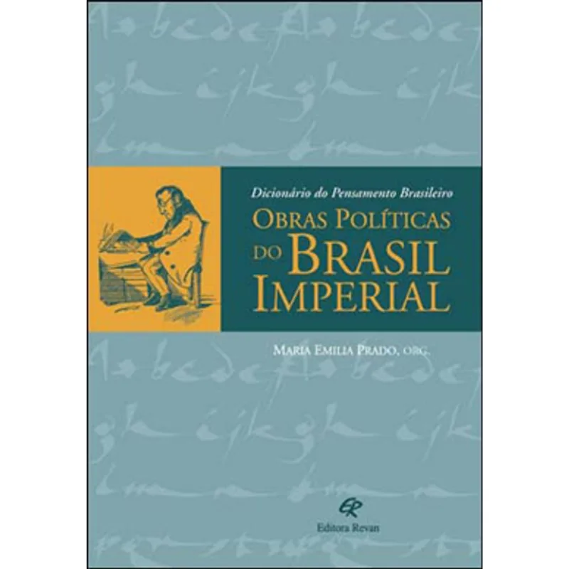 DICIONARIO DO PENSAMENTO BRASILEIRO - OBRAS POLITICAS DO BRASIL IMPERIAL