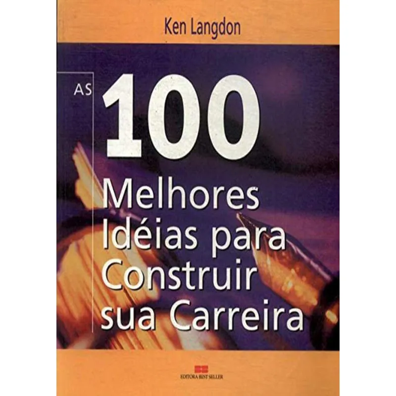 As 100 Melhores Idéias Para Construir Sua Carreira