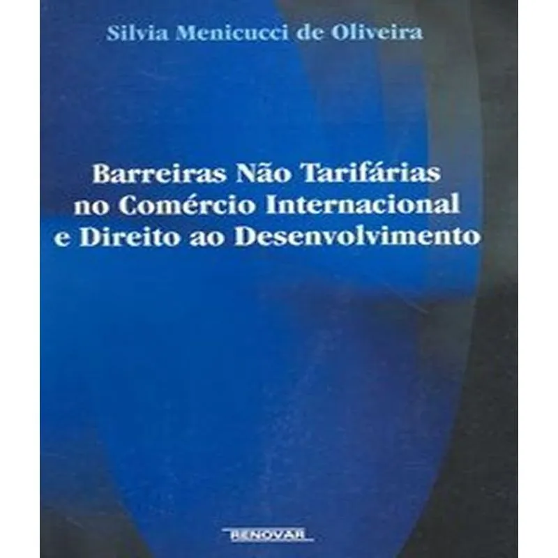 Barreiras Nao Tarifarias No Comercio Internacional E Direito Ao Desenvolvimento
