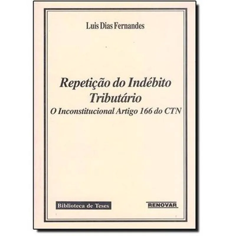 Repetição do Indébito Tributário: O Inconstitucional Artigo 166 do Ctn