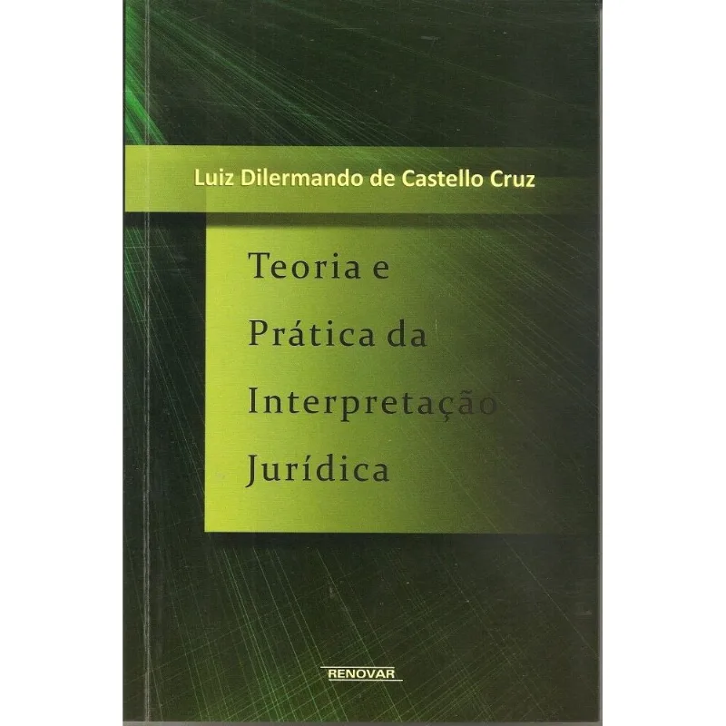 Teoria E Prática Da Interpretação Jurídica