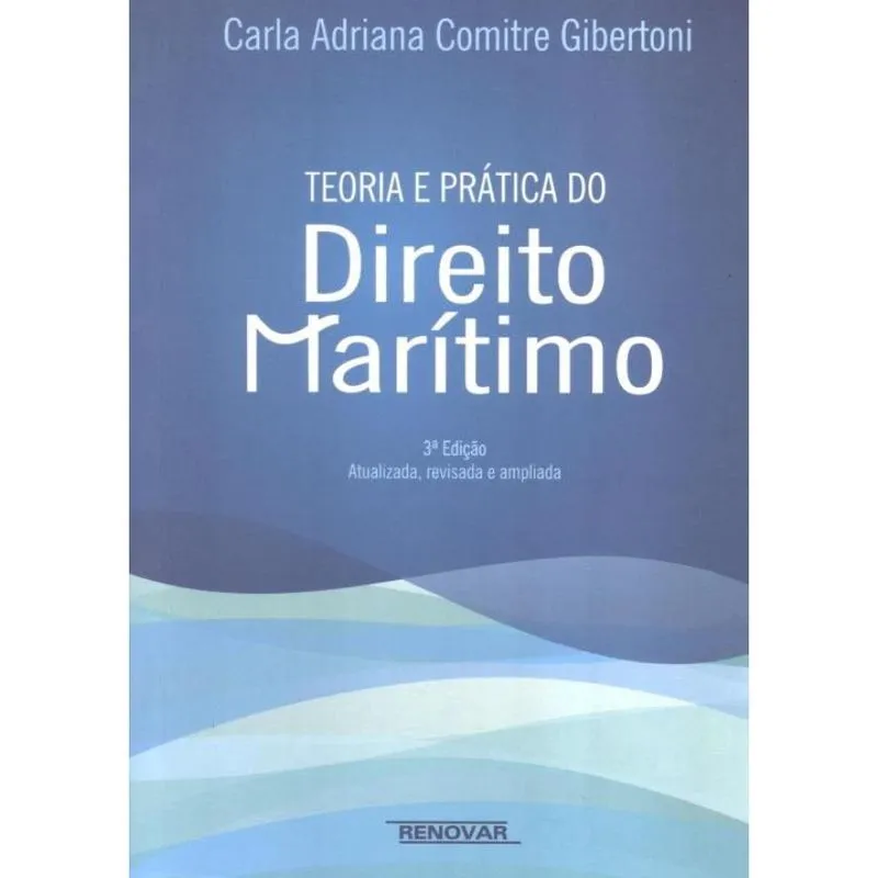 Teoria E Pratica Do Direito Maritimo - 3 ª Ed