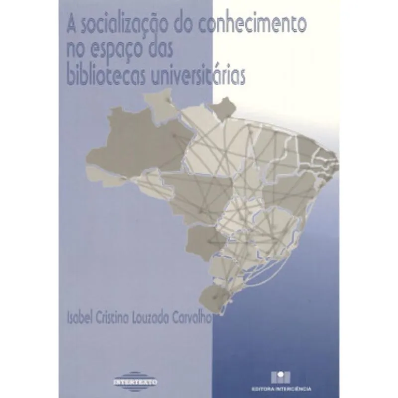 A Socializacao Do Conhecimento No Espaco Das Bibliotecas Universitarias