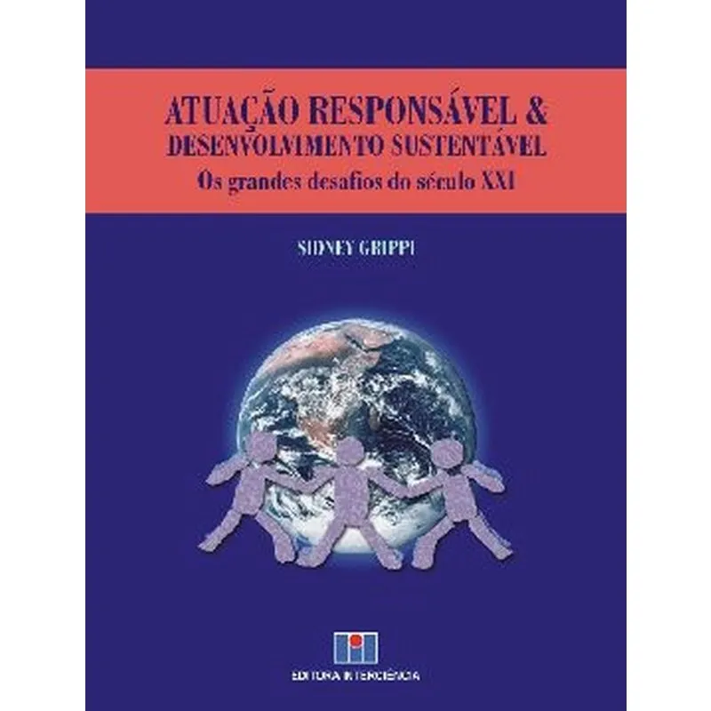 Atuação Responsável & Desenvolvimento Sustentável - Os Grandes Desafios do Século xxi
