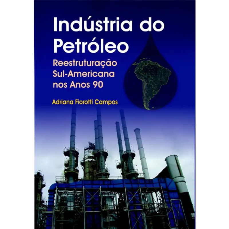 Indústria do Petróleo. Reestruturação Sul-Americana nos Anos 90