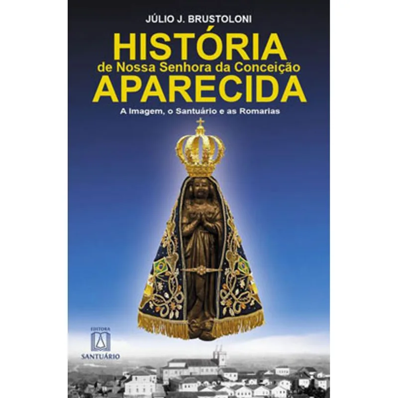 HISTÓRIA DE NOSSA SENHORA DA CONCEIÇÃO APARECIDA