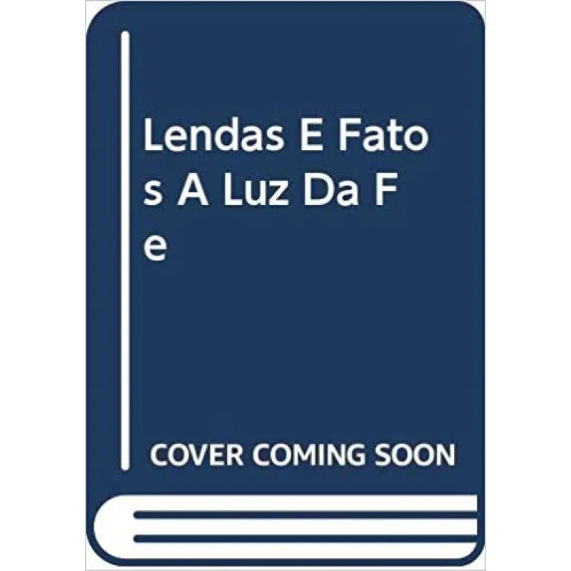 Lendas E fatos A luz da fe - 1