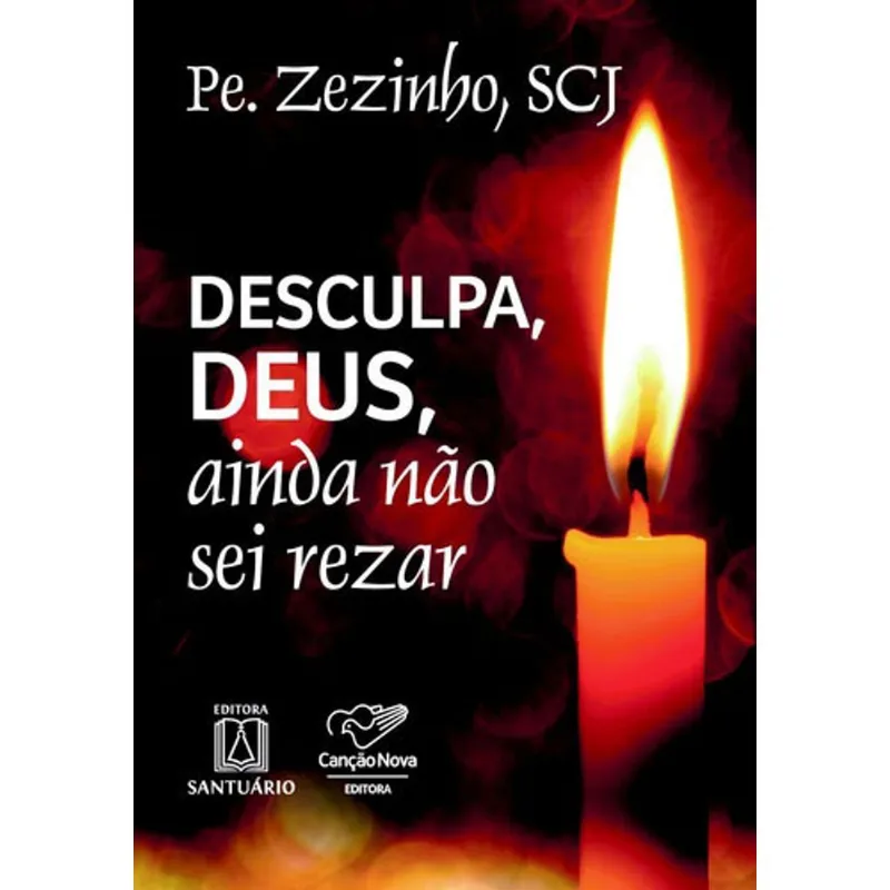 DESCULPA DEUS AINDA NAO SEI REZAR