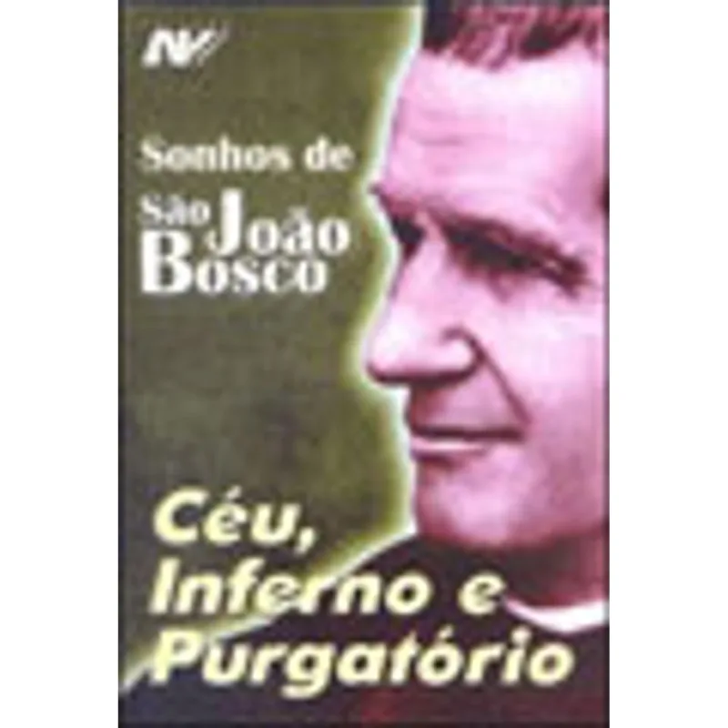 SONHOS DE SAO JOAO BOSCO - CEU, INFERNO E PURGATORIO