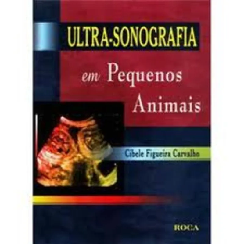 Livro - Ultra-Sonografia em Pequenos Animais - Carvalho