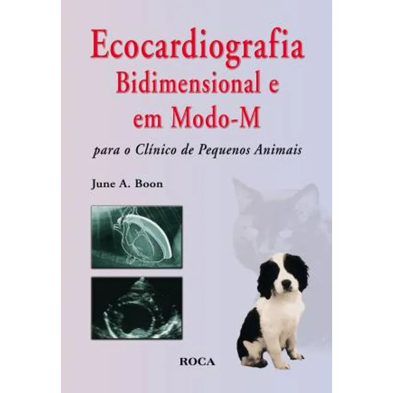 Livro - Ecocardiografia Bidimensional e em Modo M - Para o Clínico de Pequenos Animais ***