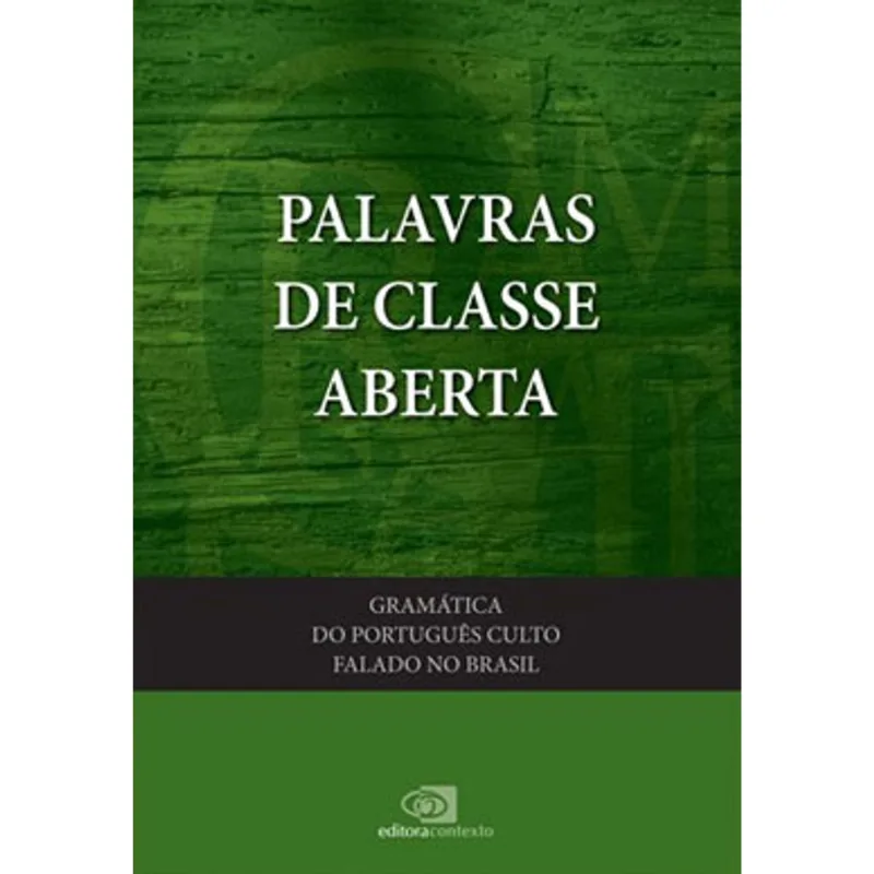 GRAMÁTICA DO PORTUGUÊS CULTO FALADO NO BRASIL - VOL. III - PALAVRAS DE CLASSES ABERTAS
