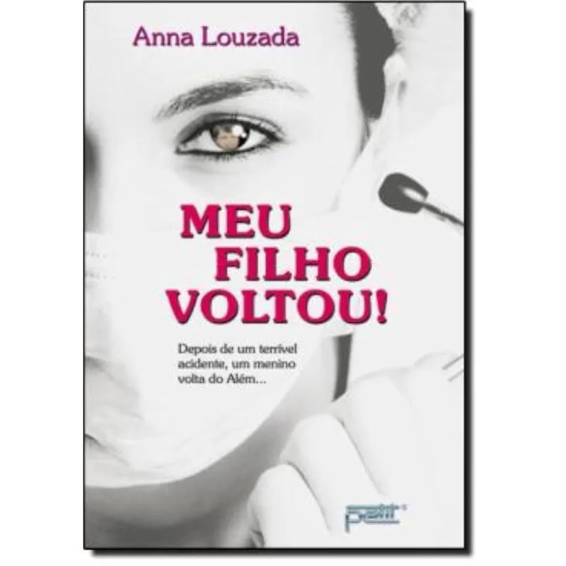 Livro - Meu Filho Voltou - Depois de um Terrível Acidente, um Menino Volta do Além