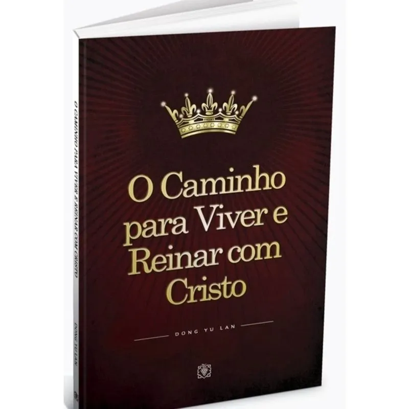 O Caminho para Viver e Reinar Com Cristo