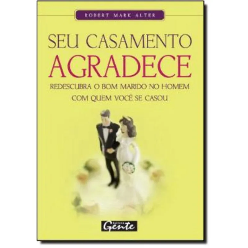 Seu Casamento Agradece - Descubra O Bom Marido No Homem Com Quem Voce Se Casou