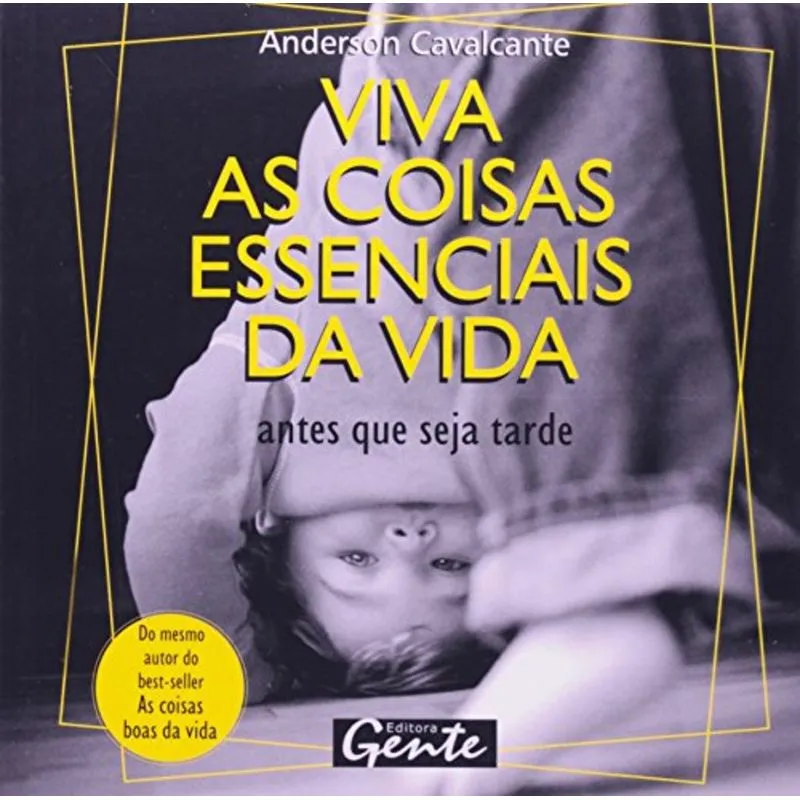 VIVA AS COISAS ESSENCIAIS DA VIDA