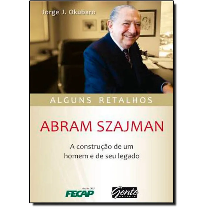 Abram Szajman - A Construcao De Um Legado