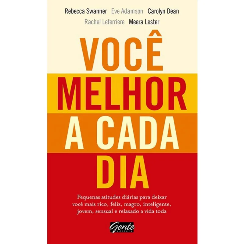 Voce melhor A cada dia - pequenas atitudes diarias para deixar voce mais R