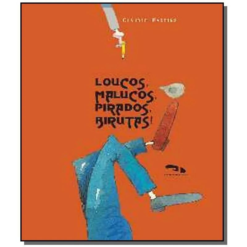 Loucos, malucos, pirados, birutas!