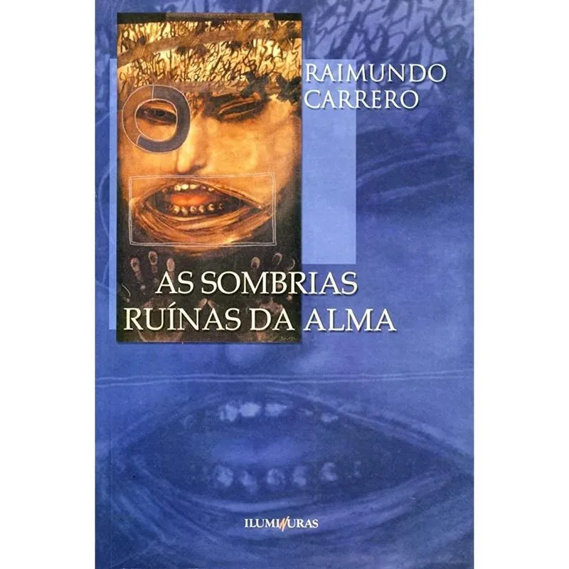 As sombrias ruínas da alma autor Raimundo Carrero