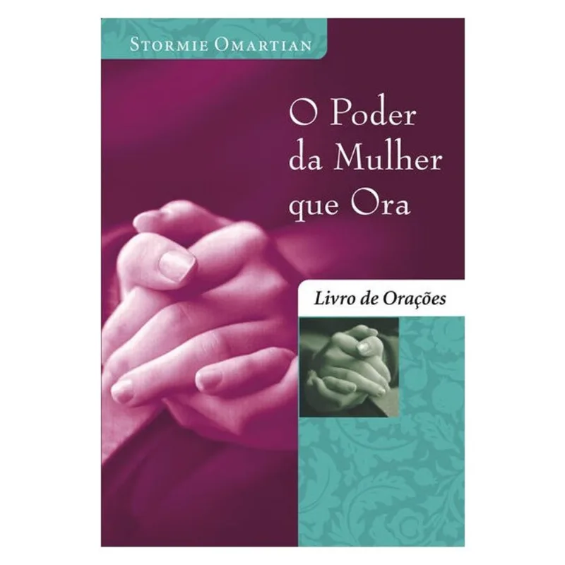 O PODER DA MULHER QUE ORA - LIVRO DE ORAÇÕES
