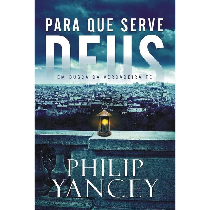 Livro - Para que serve Deus: Em busca da verdadeira fé