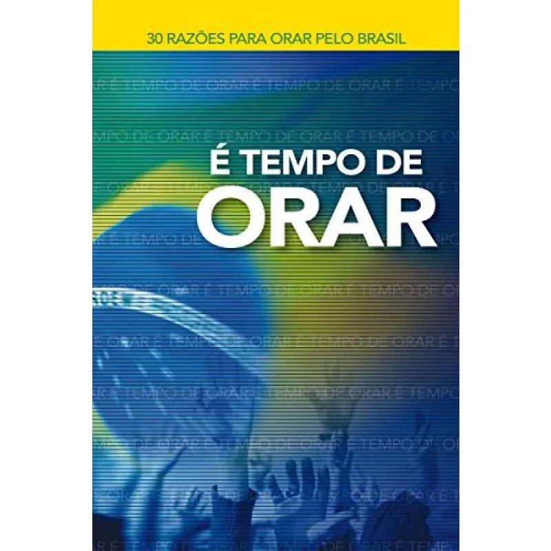Tempo de orar, E 30 razoes para orar pelo brasil
