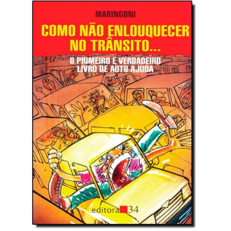 Como Nao Enlouquecer no Transito: Primeiro e Verdadeiro Livro de Auto - Ajuda, O