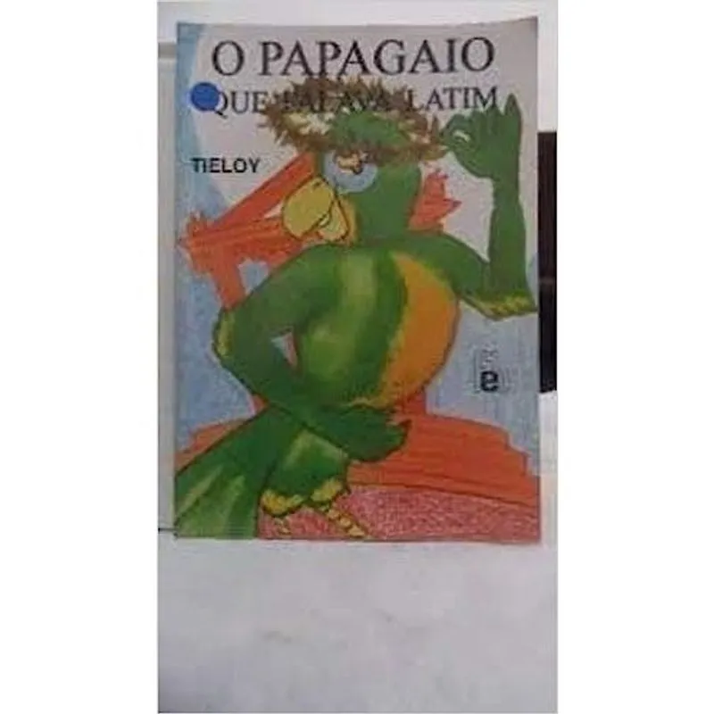 O papagaio que falava latim autor Tieloy