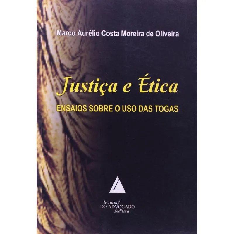 Justiça E ética: Ensaios Sobre O Uso Das Togas