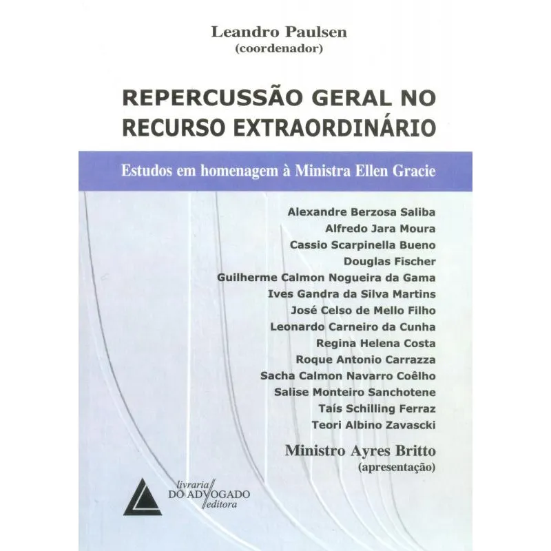 Repercussão Geral No Recurso Extraordinário: Estudos Em Homenagem à Ministra Ellen Gracie