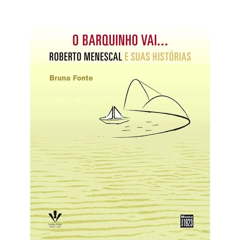 Livro - Barquinho Vai... Roberto Menescal e suas Histórias, O Livro - O barquinho vai...: Roberto Menescal e suas histórias
