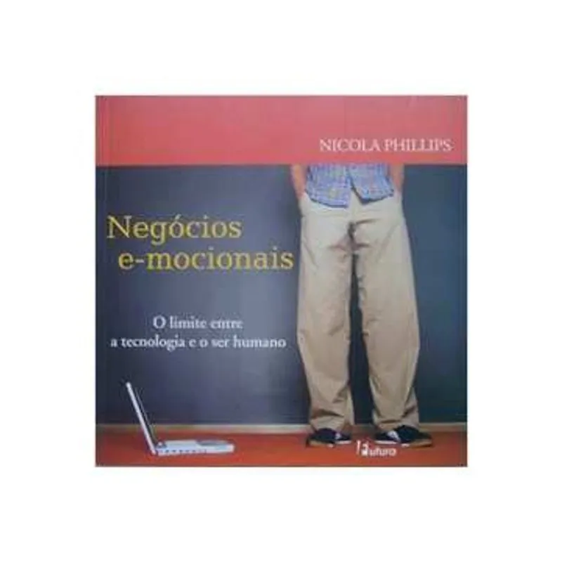 Negócios E-mocionais: o Limite Entre a Tecnologia e o Ser Hu (ver ficha tecnica E descricao used)