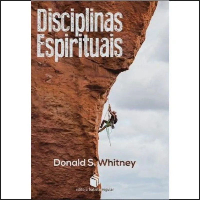 Disciplinas Espirituais Donald s. Whitney Ed. Batista Regular