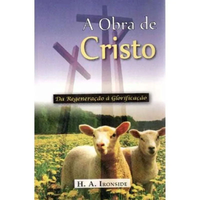 A Obra De Cristo H. A. Ironside