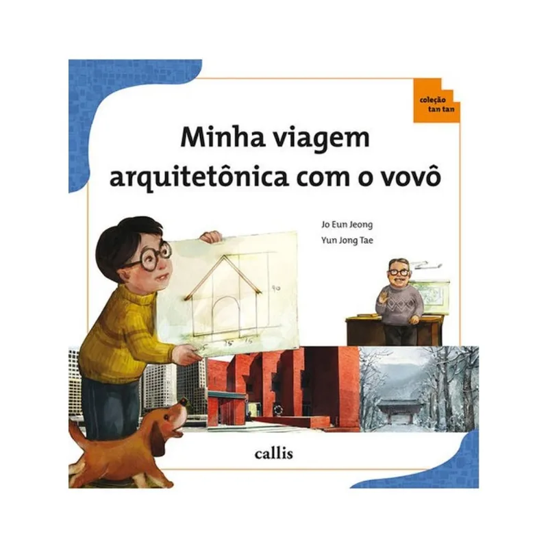 MINHA VIAGEM ARQUITETÔNICA COM O VOVÔ - CONCEITOS MATEMÁTICOS NA ARQUITETURA - COLEÇÃO TAN TAN